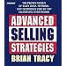 Advanced Selling Strategies: The Proven System Practiced by Top Salespeople