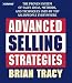 Advanced Selling Strategies: The Proven System Practiced by Top Salespeople