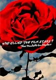 WHO KILLED THE FILM STARS?