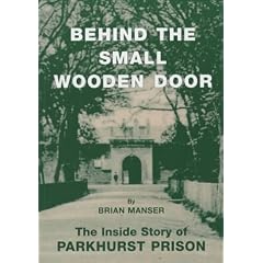 Behind the Small Wooden Door: The Inside Story of Parkhurst Prison