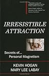 Irresistible Attraction: Secrets of Personal Magnetism