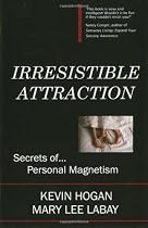 Irresistible Attraction: Secrets of Personal Magnetism