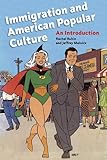 Immigration and American Popular Culture: An Introduction (Nation of Newcomers)