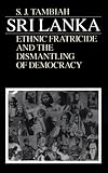 Sri Lanka--Ethnic Fratricide and the Dismantling of Democracy