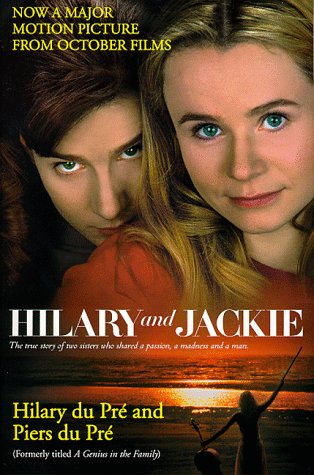Hilary and Jackie: The True Story of Two Sisters Who Shared a Passion, a Madness and a Man