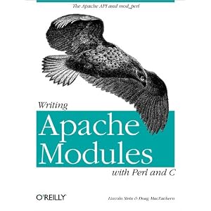 Writing Apache Modules with Perl and C: The Apache API and mod_perl: Customizing Your Web Server