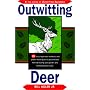 Outwitting Deer: 101 Truly Ingenious Methods and Proven Techniques to Prevent Deer from Devouring Your Garden and Destroying Your Yard