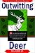 Outwitting Deer: 101 Truly Ingenious Methods and Proven Techniques to Prevent Deer from Devouring Your Garden and Destroying Your Yard