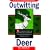 Outwitting Deer: 101 Truly Ingenious Methods and Proven Techniques to Prevent Deer from Devouring Your Garden and Destroying Your Yard