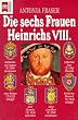 Die sechs Frauen Heinrichs VIII.
