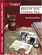 Turkey--Bright Sun, Strong Tea: On the Road with a Travel Writer