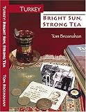 Turkey--Bright Sun, Strong Tea: On the Road with a Travel Writer