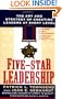 Five-Star Leadership: The Art and Strategy of Creating Leaders at Every Level