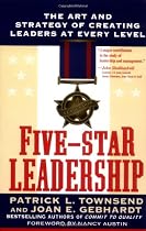 Five-Star Leadership: The Art and Strategy of Creating Leaders at Every Level
