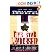 Five-Star Leadership: The Art and Strategy of Creating Leaders at Every Level