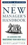 The New Managers Handbook: 24 Lessons for Mastering Your New Role (Mighty Managers Series)