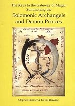 Keys to the Gateway of Magic: Summoning the Solomonic Archangels and Demon Princes