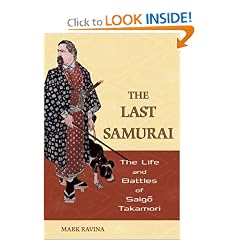 The Last Samurai: The Life and Battles of Saigo Takamori