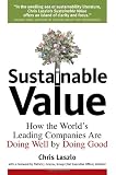 Sustainable Value: How the World's Leading Companies Are Doing Well by Doing Good