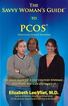 The Savvy Woman's Guide to PCOS: The Many Faces Of A 21st Century Epidemic... And What You Can Do About It.