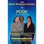The Savvy Woman's Guide to PCOS: The Many Faces Of A 21st Century Epidemic... And What You Can Do About It.