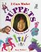 I Can Make Puppets (I Can Make) by Mary Wallace