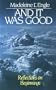 And It Was Good: Reflections on Beginnings (Genesis Trilogy)
