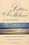 Lettres du P�re Molini� � ses amis Tome 1 : La douceur de n'�tre rien