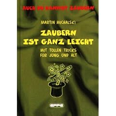 Zaubern ist ganz leicht: Mit tollen Tricks f�r Jung und alt