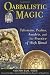 Qabbalistic Magic: Talismans, Psalms, Amulets and the Practice of High Ritual
