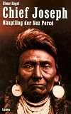 Chief Joseph, H&auml;uptling der Nez Perce - Elmar Engel