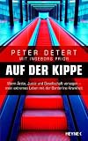 Auf der Kippe: Wenn &Auml;rzte, Justiz und Gesellschaft versagen - mein extremes Leben mit der Borderline-Krankheit - Peter Detert