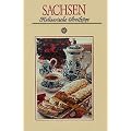 Sachsen. Kulinarische Streifz�ge: Mit 65 Rezepten