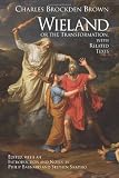 Wieland, Or, the Transformation: An American Tale, With Related Texts Trickster