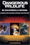 Dangerous Wildlife in California & Nevada: A Guide to Safe Encounters At Home and in the Wild