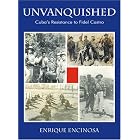Click here to buy Unvanquished: Cuba's Resistance to Fidel Castro by Enrique Encinosa.