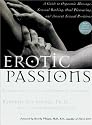 Erotic Passions: A Guide to Orgasmic Massage, Sensual Bathing, Oral Pleasuring and Ancient Sexual Positions