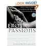 Erotic Passions: A Guide to Orgasmic Massage, Sensual Bathing, Oral Pleasuring and Ancient Sexual Positions
