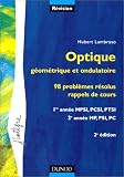 Probl�mes de physique : Optique, 1re ann�e MPSI, PCSI, PTSI - 2e ann�e MP, PC, PSI - Probl�mes r�solus
