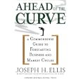 Ahead of the Curve: A Commonsense Guide to Forecasting Business and Market Cycles