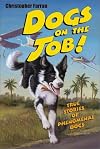 Dogs on the Job!: True Stories of Phenomenal Dogs