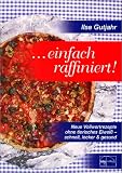 Einfach raffiniert - Ilse Gutjahr