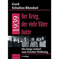 1939 - Der Krieg, der viele Väter hatte. Der lange Anlauf zum Zweiten Weltkrieg