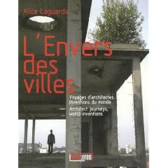 L'Envers des villes : Voyages d'architectes, inventions du monde, �dition fran�ais-anglais
