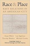 Race and Place: Race Relations in an American City (Cambridge Studies in Public Opinion and Political Psychology)