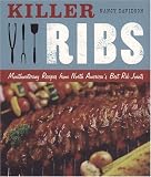 Killer Ribs: Mouthwatering Recipes from North America's Best Rib Joints