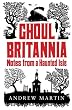 Ghoul Britannia: Notes on a Haunted Isle