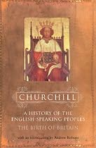 A History of the English-Speaking Peoples, Volume 1: The Birth of Britain