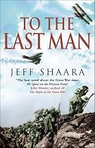 To the Last Man: A Novel of the First World War