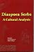 Diaspora Serbs A Cultural Analysis by  ISBN 0921490151
